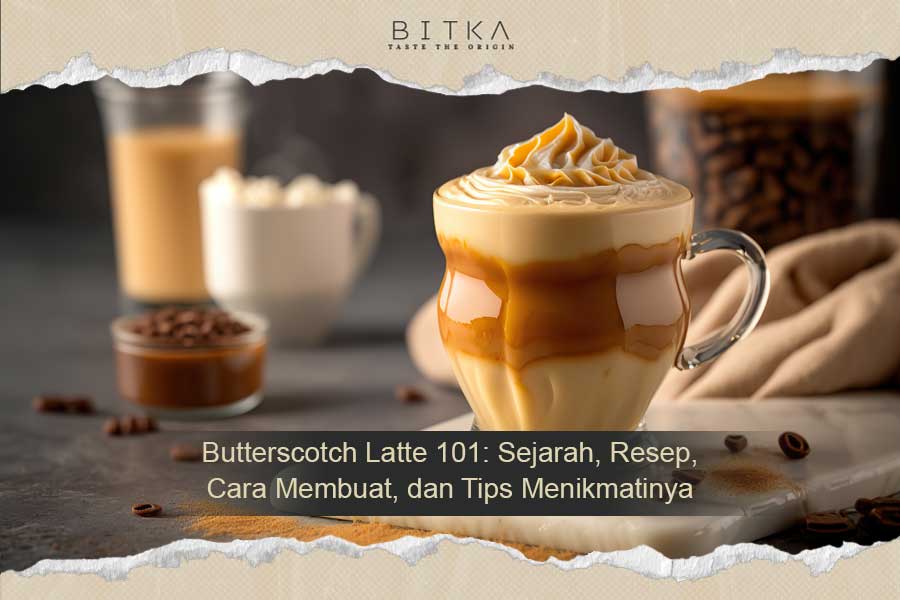 Nikmatnya Minuman Butterscotch Latte yang Menggoda Selera